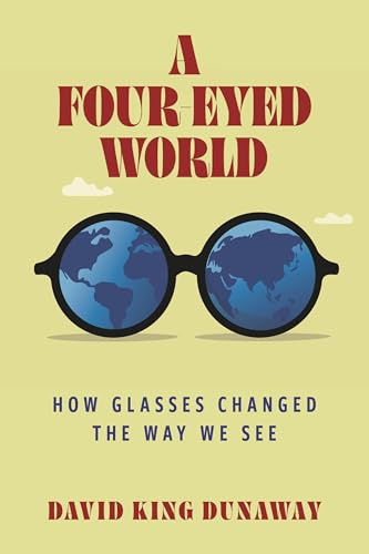 A Four-Eyed World: How Glasses Changed the Way We See
