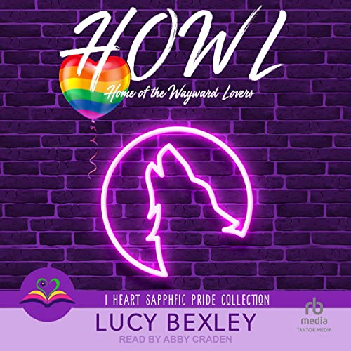 HOWL: Home of the Wayward Lovers: I Heart SapphFic Pride Collection, Book 7