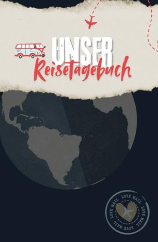 Unser Reisetagebuch: Reisebegleiter für unvergessliche Erinnerungen