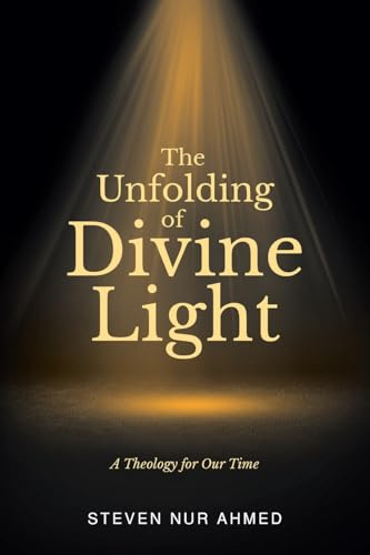 The Unfolding of Divine Light: A Theology for Our Time