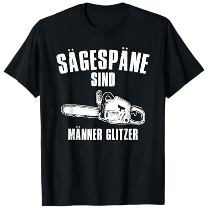 Sägespäne Sind Männer Glitzer Kettensäge Holzfäller Holz T-Shirt