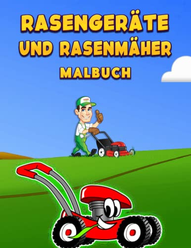 Rasengeräte und Rasenmäher Malbuch: Perfektes Geschenk für Jungen und Mädchen aller Altersgruppen, Mähen Ausrüstung Färbung, , Für Jungen Und Mädchen Aller Altersstufen