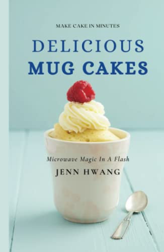 Delicious Mug Cakes: Make Cake In Minutes