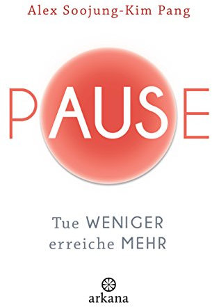 Pause: Tue weniger, erreiche mehr
