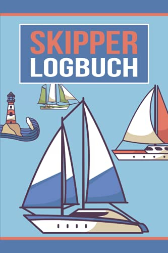Skipper Logbuch: Logbuch für Fahrten mit Motorboot, Yacht und Segelboot - Maritimes Fahrtenbuch für Segler und Bootsbesitzer