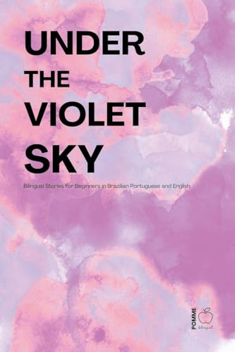 Under the Violet Sky: Bilingual Stories for Beginners in Brazilian Portuguese and English