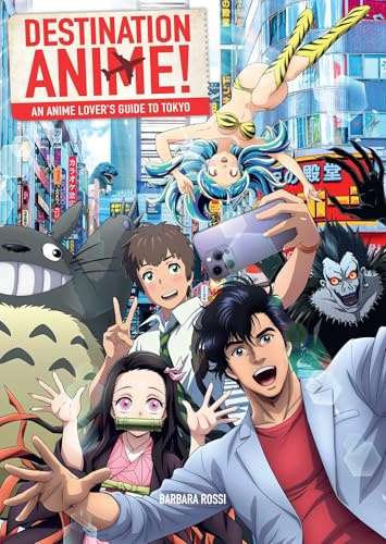 Destination Anime!: An Anime Lover's Guide to Tokyo