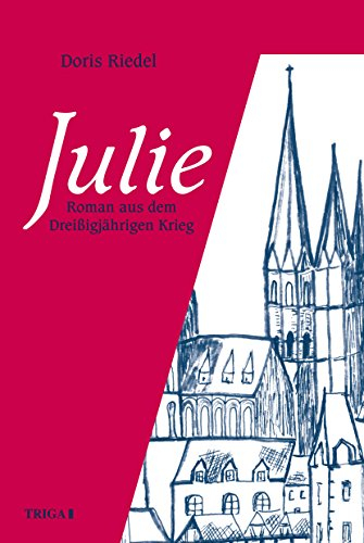 Julie: Roman aus dem Dreissigjährigen Krieg
