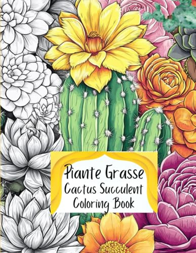 Piante Grasse Coloring Book: + di 240 pagine di Cactus Succulent per tutti gli amanti delle piante grasse da colorare