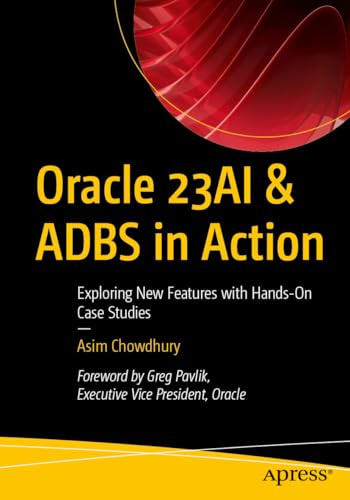 Oracle 23AI & ADBS in Action: Exploring New Features with Hands-On Case Studies
