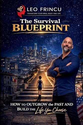 The Survival Blueprint: How to Outgrow the Past and Create the Life You Choose