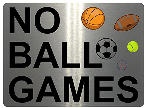 1193 NO BALL GAMES Metal Aluminium Plaque Sign For Door Gate Wall House Office (15x10cm., Brushed Silver)