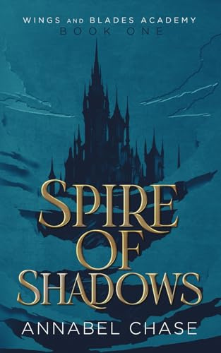 Spire of Shadows: 1 (Wings and Blades Academy)