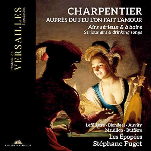 Charpentier: Aupres du feu l'on fait l'amour. Serious Airs & Drinking Songs