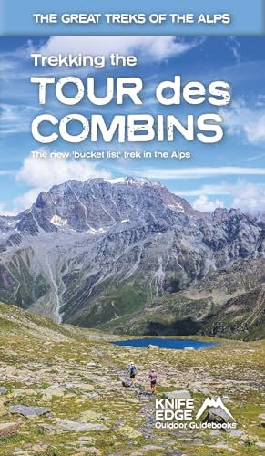 Trekking the Tour des Combins: Two-way Guide: 1:40k mapping; 10 different itineraries (The Great Treks of the Alps)