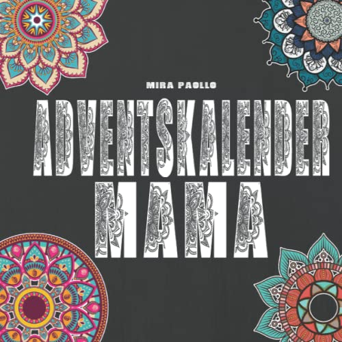 Adventskalender Mama: Ein wunderschöner Weihnachtskalender mit 24 Motiven zum Ausmalen