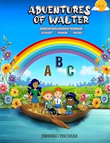 Adventures of Walter: American Sign Language Workbook: Alphabet, Numbers & Tracing (Adventures of Walter – Rhyming Children’s SEL Series)