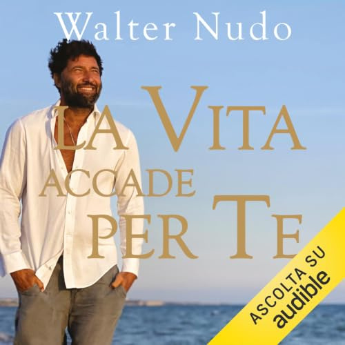La vita accade per te: Un viaggio alla scoperta della felicità