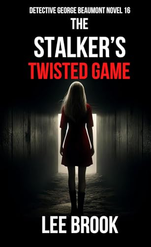 The Stalker's Twisted Game: A gripping thriller that explores the depths of obsession (The West Yorkshire Crime Thrillers Book 16)