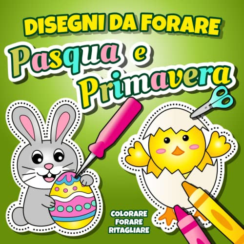 Disegni da Forare Pasqua e Primavera: Immagini da Punzonare con Punteruolo per Bambini da 3 anni | Colorare, Punteggiare e Ritagliare | Attività Creativa Manuale per Età Prescolare e Scuola Infanzia