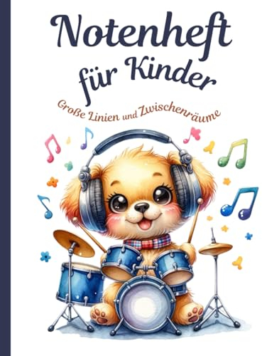 Notenheft für Kinder mit großen Linien und Zwischenräumen-Hund: Blanko Musikheft für den Musik-Unterricht mit großer Lineatur für die 1. Klasse mit ... Seiten, Noten üben für Anfänger, Schlagzeug