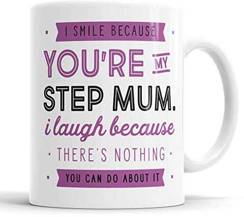 I Smile Because You're My Step Mum I Laugh Because There is Nothing You Can Do About It Mug Sarcasm Sarcastic Funny, Humour, Joke, Leaving Present, Friend Gift Cup Birthday Christmas, Ceramic Mugs