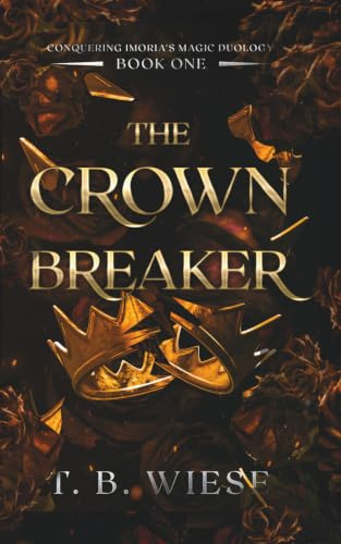 The Crown Breaker (Conquering Imoria's Magic Duology, Band 1)