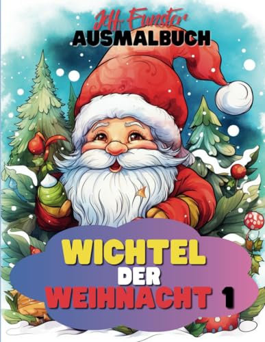 Wichtel der Weihnacht 1 - Ein festliches Ausmalbuch für Groß und Klein - 50 reine Wichtel-Motive zum Ausmalen: Ein weihnachtliches Malbuch mit puren ... für kreative Entspannung für Groß und Klein