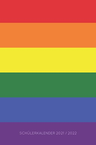 Schülerkalender 2021/2022: Kalender für Schülerinnen und Schüler / Schülerplaner / Schulplaner, 105 Seiten, A5, handliches Format, Pride, LGBTQ, Regenbogen Flagge