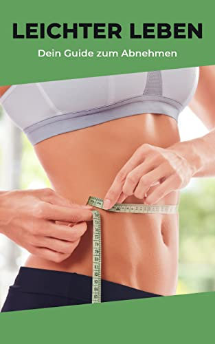 Leichter Leben - Dein Guide zum erfolgreichen Abnehmen
