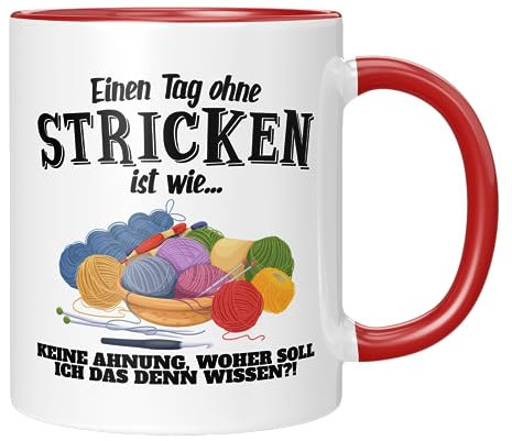 TassenTicker - Einen Tag ohne Stricken ist wie... keine Ahnung - Stricken - Geschenkidee - Stickerin - Häkeln, Nadeln, Handarbeit - Tasse mit Spruch - 330ml - Keramik - Rot
