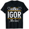 Igor | Lass das den Igor machen | Vornamen T-Shirt