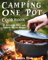 Camping One Pot Cookbook: 90 Delicious, Easy and Flavorful One Pot Recipes