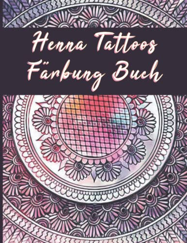 Henna Tattoos Färbung Buch: Henna Kunst Malbuch - Henna doodles Malbuch - Henna Muster für Malbuch - Henna mehendi Malbuch - dekorative Designs inspiriert von Henna Kunst