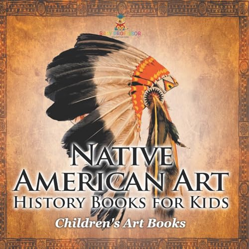 Native American Art - Art History Books for Kids | Children's Art Books
