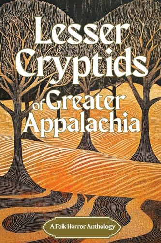 Lesser Cryptids of Greater Appalachia