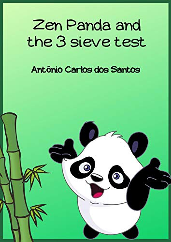 Zen Panda and the 3 sieve test (Science and spirituality collection for children Book 7)