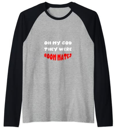 Oh My God They Were Roommates Raglan