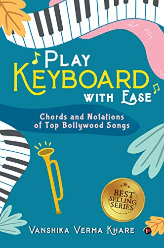 Play Keyboard with Ease : Chords and Notations of Top Bollywood Songs (English Edition)