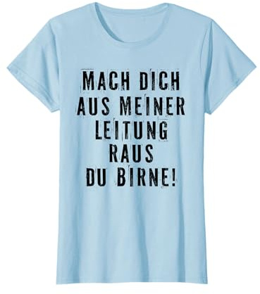 Mach dich aus meiner Leitung raus, du Birne T-Shirt