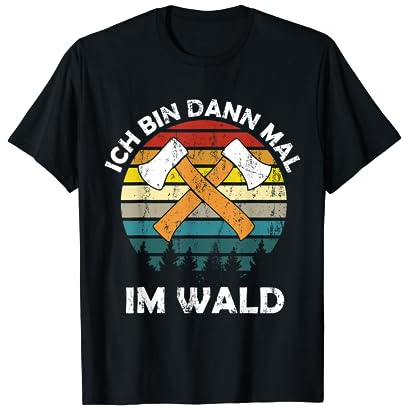 Ich bin dann mal im Wald T-Shirt