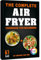 The Complete Air Fryer Cookbook for Beginners: 201 Healthy Meals and Yummy Recipes for Two, All Illustrated with Beautiful Full Color Pictures (Air Fryer ... for Beginners with Full Color Pictures)