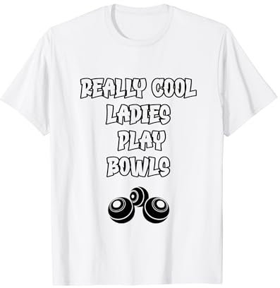 Funny Bowling, Bowlers, Cool Ladies Play Lawn Bowls Bowling T-Shirt
