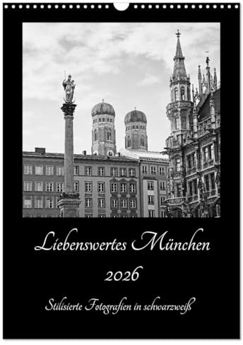 Liebenswertes München 2026 - Stilisierte Fotografien in schwarzweiß (Wandkalender 2026 DIN A3 hoch), CALVENDO Monatskalender: Münchner Stadtmotive in schwarzweiß (CALVENDO Orte)