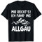 Allgäu Urlaub Spruch Bayern Reise Wandern T-Shirt