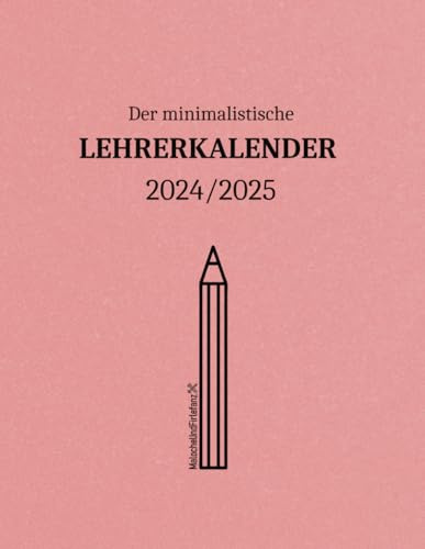 Lehrerplaner 2024/2025 - Der minimalistische Lehrerplaner: Von einer Lehrerin für LehrerInnen - auf das Nötigste beschränkt, A4 Planer für die ... Schule, Schulplaner 24/25, Softcover