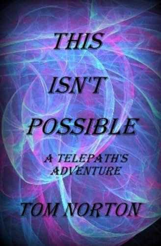 THIS ISNT POSSIBLE: A TELEPATH'S ADVENTURE
