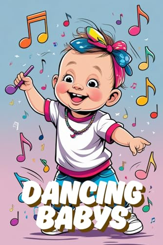 Dancing Babys – Lustiges Hip-Hop Malbuch für Kinder ab 6 Jahren | 84 Ausmalbilder | 169 Seiten | Tanzende Babys mit coolen Moves | Jede zweite Seite ... Kinder-Malbuch für kleine Tänzer und Künstler
