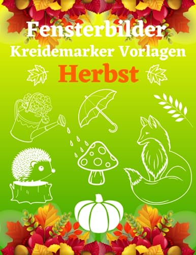 Fensterbilder Kreidemarker Vorlagen Herbst: XL Fenstervorlagen Buch mit Halloween & Herbstmotive | Fensterdeko Kreide Schablonen für Kinder und Erwachsene | Bemalen mit dem abwischbaren Kreidestift