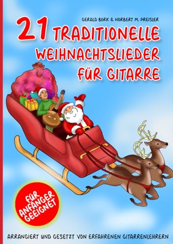 21 traditionelle Weihnachtslieder für Gitarre: Arrangiert und gesetzt von erfahrenen Gitarrenlehrern